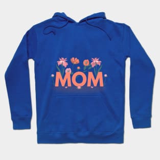 Flower design for mother's day, mom, mother's day, love you mom Hoodie